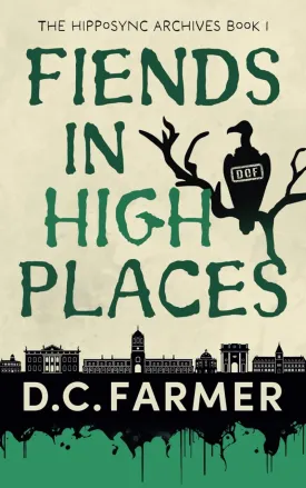 Fiends In High Places (The Hipposync Archives) Paperback  August 7, 2024